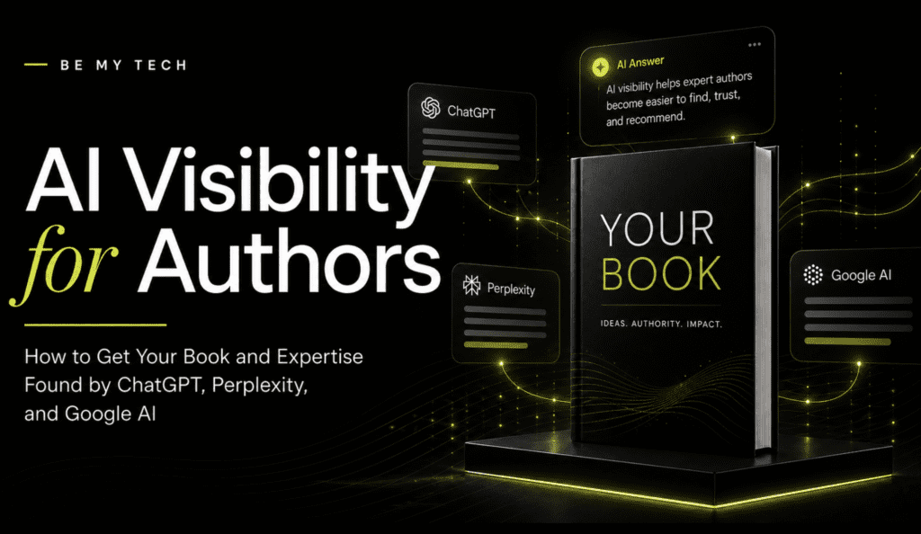 AI Visibility for Authors blog banner showing a black book labeled “Your Book” connected to ChatGPT, Perplexity, and Google AI interface cards, with Be My Tech branding and neon green visual accents.